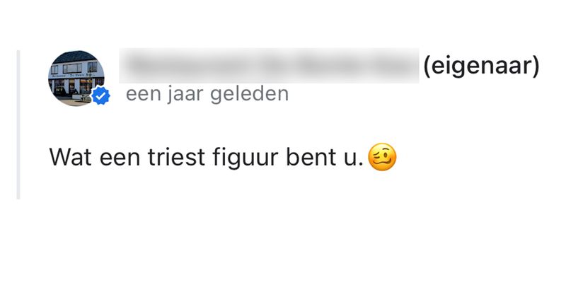 De eigenaar van dit restaurant kan niet echt goed tegen kritiek (15 reviews)