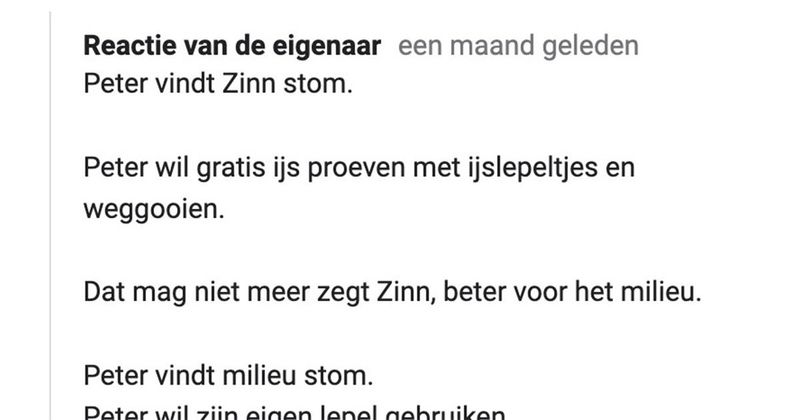 Hier een mooie poëtische reactie van ijssalon uit Zoetermeer op een negatieve review en nog 2 andere grappige reviews van ijssalons