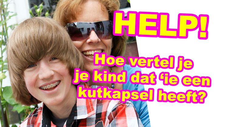 Hoe vertel je je kind dat 'ie een kutkapsel heeft?