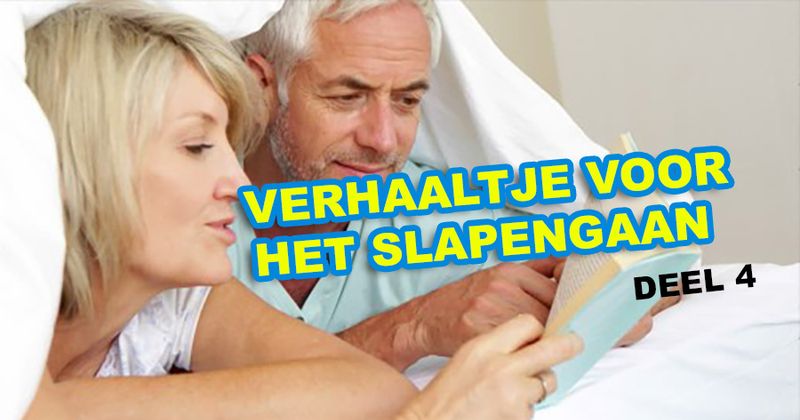 Verhaaltje voor het slapengaan deel 4
