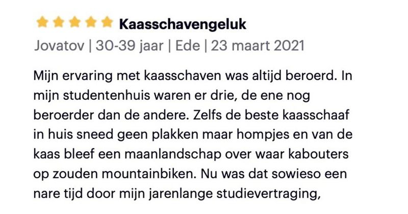 Deze mensen zijn zo blij met hun nieuwe kaasschaaf dat de hele wereld mag weten hoe hun leven erop vooruit is gegaan (13 reviews)
