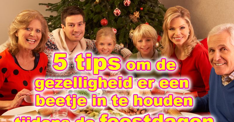 5 tips om de gezelligheid er een beetje in te houden tijdens de feestdagen