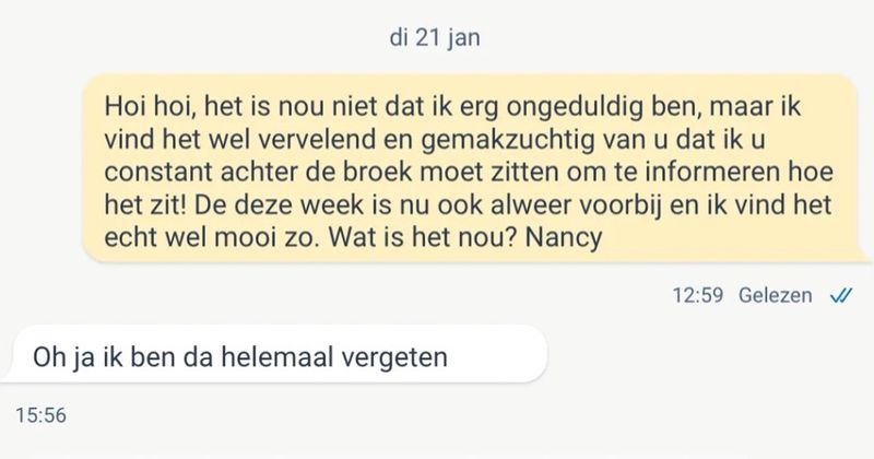 Vrouw met engelengeduld koopt eind november twee rm kappen bij een man op Marktplaats die hij twee maanden later pas opstuurt. 'Wa is dat nu allemaal me je boos' (7 screens)