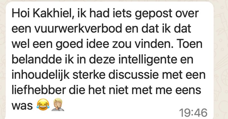 Hier een mooi inhoudelijk en constructief gesprekje tussen een vuurwerkliefhebber en iemand die voor een verbod is (5 screens)