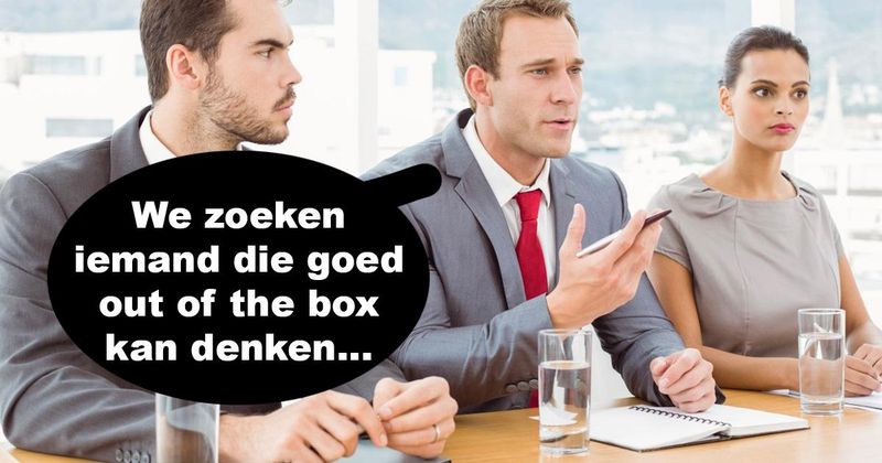 Voor deze sollicitant behoort 'out of the box' denken helaas niet altijd tot de mogelijkheden (5 screens)
