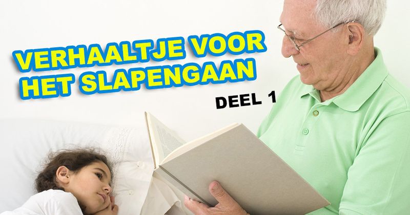 Verhaaltje voor het slapengaan deel 1